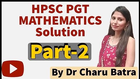 HPSC PGT MATHS SOLUTION || PART-2 || BY CHARU BATRA