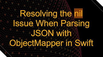 Resolving the nil Issue When Parsing JSON with ObjectMapper in Swift