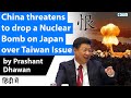China threatens to drop a Nuclear Bomb on Japan over Taiwan Issue