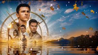 The Uncharted 2022 music theme song.