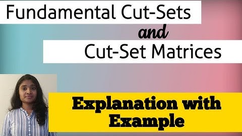 Fundamental Cut set and Cut Set Matrices| Network Theory |Graph Theory