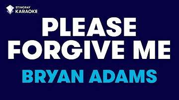 Bryan Adams - Please Forgive Me (Karaoke With Lyrics) @StingrayKaraoke