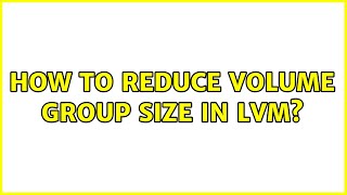Unix & Linux: How to reduce Volume Group size in LVM? (5 Solutions!!)