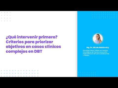 ¿Qué intervenir primero? Criterios para priorizar objetivos en casos clínicos complejos en DBT