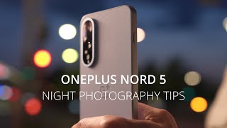 Extending the Night with OnePlus Nord 5 - Smartphone Night Photography Tips