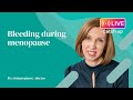 Bleeding during menopause  dr louise newson