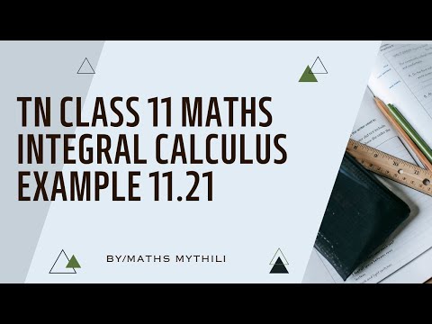 TN CLASS 11 MATHS INTEGERAL CALCULUS EXAMPLE SUM 11.21
