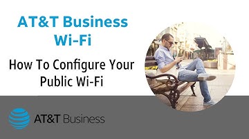 AT&T Business Wi-Fi: How to configure your Public Wi-Fi