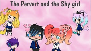 The Pervert And The Shy Girl Ep.1 Gacha Life