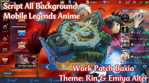 Script All BG Anime Mobile Legends Unity 2.0 ( Rin Tohsaka & Emiya Alter ) Version