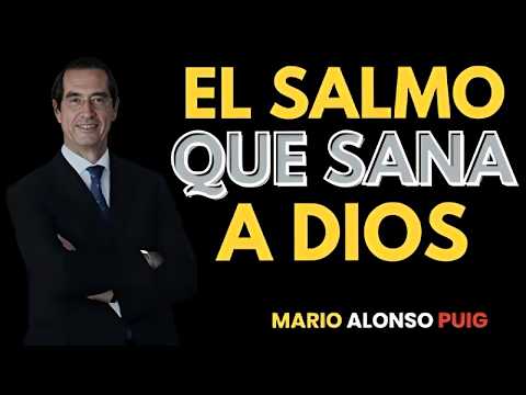 Este Salmo Ha Sanado a Personas Cuando Ya No Había Esperanza | Mario Alonso Puig