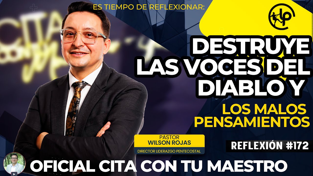 Destruye las VOCES del DIABLO y LOA MALOS PENSAMIENTOS/Tiempo de Reflexión/PASTOR WILSON ROJAS/R172
