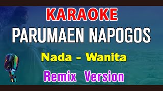 KARAOKE REMIX - PARUMAEN NAPOGOS - Nada Wanita | Duo Naimarata || D = DO