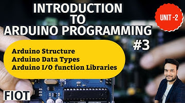 Introduction to Arduino Programming || Part-3 || Arduino structures|| Data types||function libraries