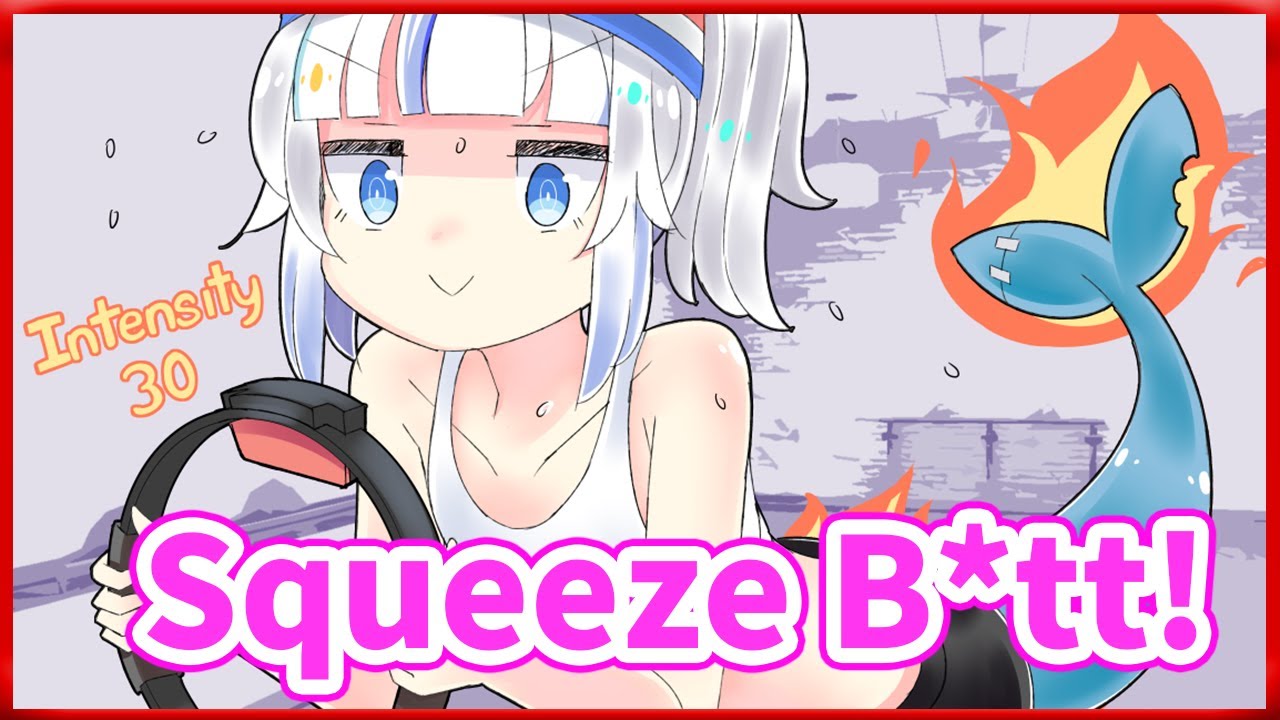 Gura - Activate Your BUTT!!【Gawr Gura / HololiveEN】