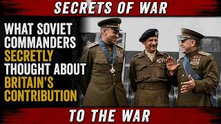 What Soviet Commanders Secretly Thought About Britain's Contribution To The War