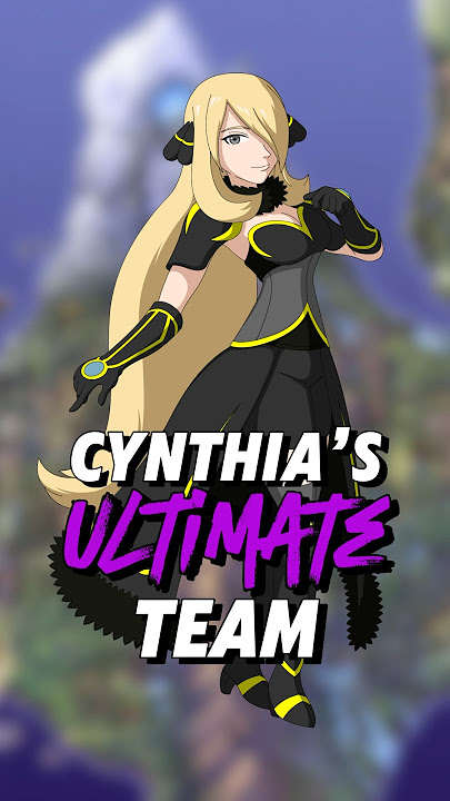 Cynthia’s ULTIMATE TEAM!