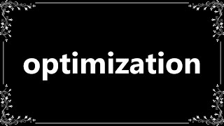 Optimization - Definition and How To Pronounce