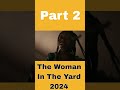 The Woman In The Yard 2024 Movie Explained In Hindi Part 2 #horrorstories