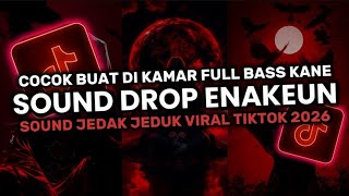 DJ DROP ENAKEUN  X MASHUP V27 SOUND JJ KANE FULL BASS COCOK BUAT DI MOBIL VIRAL TIKTOK TERBARU 2026