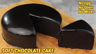 Soft Chocolate Cake [ No Oven, No Eggs, No Mixer ]