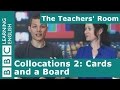 The Teachers Room: Collocations 2: Cards and a Board