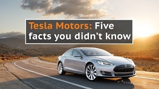 Tesla Motors: Five facts you didn't know