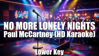 NO MORE LONELY NIGHTS - Paul McCartney (HD Karaoke) | Lower Key