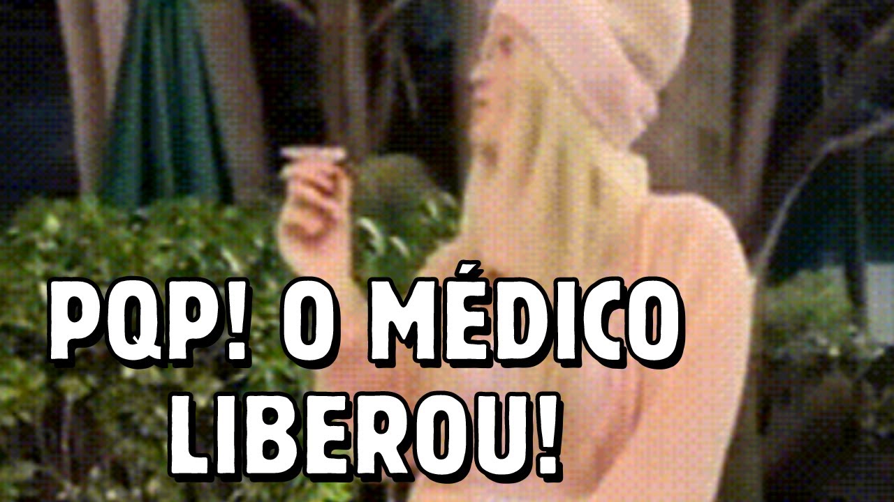 Sabrinoca - PQP! O MÉDICO LIBEROU!
