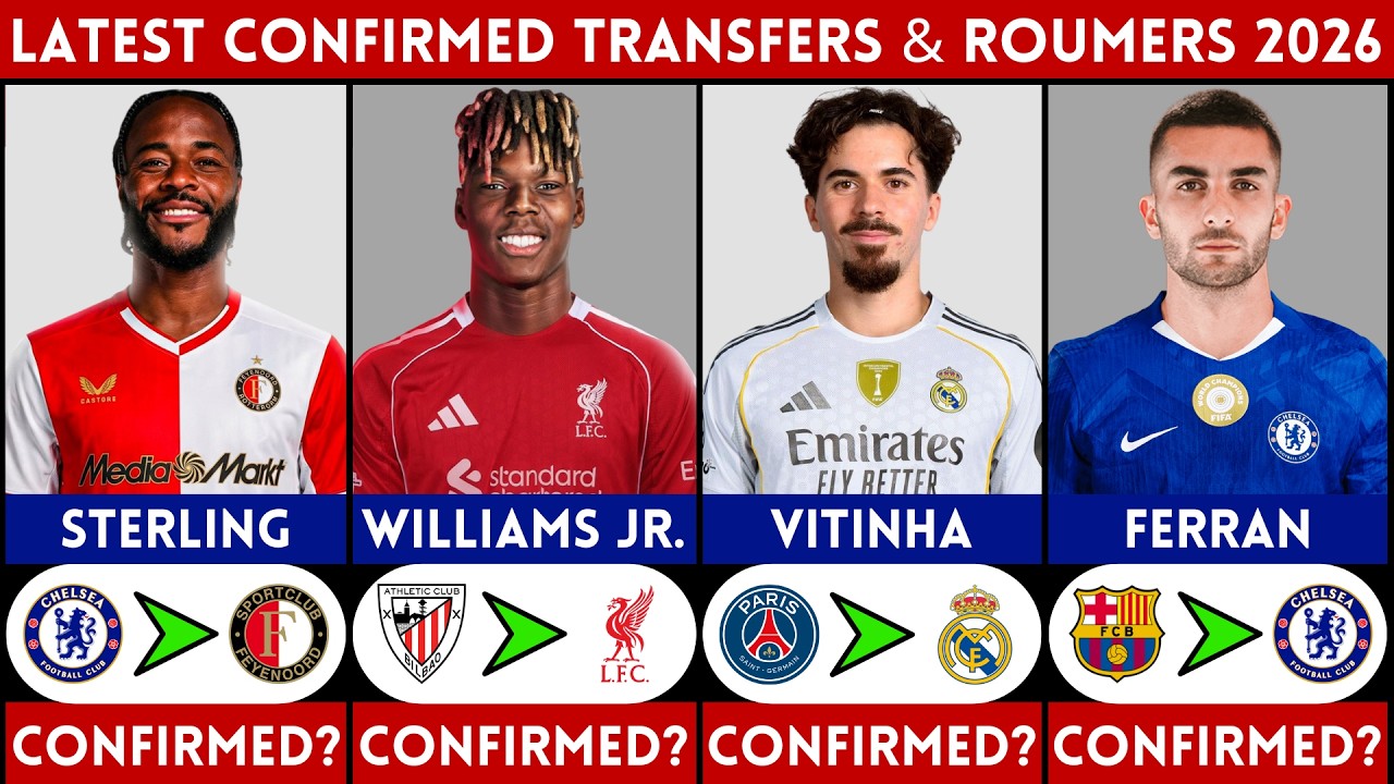 🚨 LATEST CONFIRMED TRANSFER AND RUMOURS 2026 | STERLING, VITINHA, FERRAN, WILLIAMS JR........