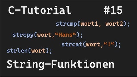 C-Programmierung #15 - String-Funktionen (strlen, strcpy, strcmp, strcat)