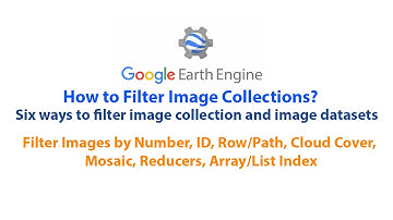 Six Methods of Filtering Images and Datasets in Google Earth Engine