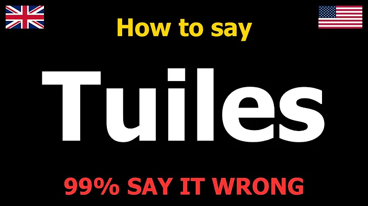 How to PRONOUNCE Tuiles (Say It Correctly)