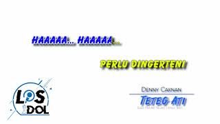 DENNY CAKNAN TETEG ATI KARAOKE LOSS DOLL