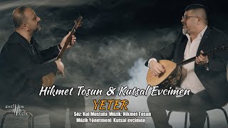 Hikmet Tosun Kutsal Evcimen - Yeter Official Video