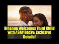 Rihanna Welcomes Third Child with A$AP Rocky: Exclusive Details!