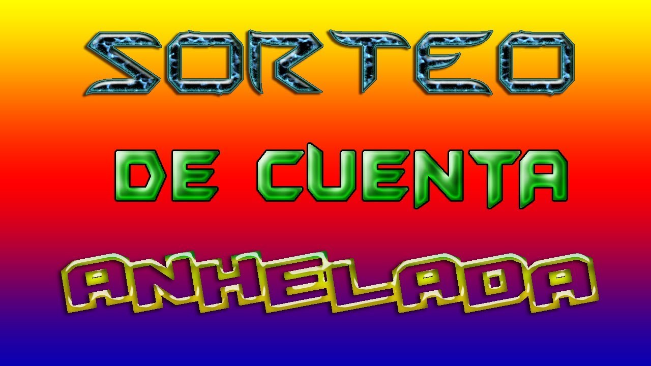 ★ Sorteo De Cuenta Anhelada + INFORMACIÓN - Op7 ★
