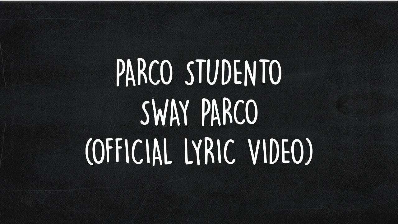 PARCO STUDENTO   SWAY PARCO  OFFICIAL LYRIC VIDEO 