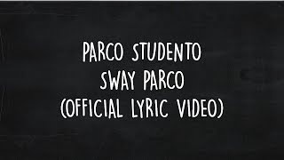 PARCO STUDENTO - SWAY PARCO ( OFFICIAL LYRIC VIDEO )