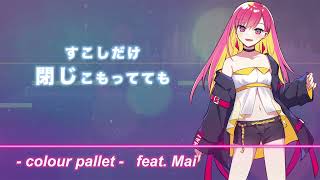 colour pallet / さみゅ式* - feat. Mai