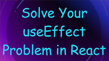 Solve Your useEffect Problem in React