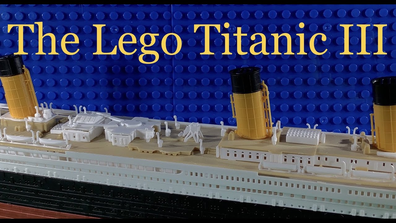 The Lego Titanic III YouTube