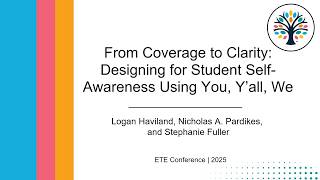 ETE Conf 2025 | From Coverage to Clarity: Designing for Student Self-Awareness Using You, Y’all, We