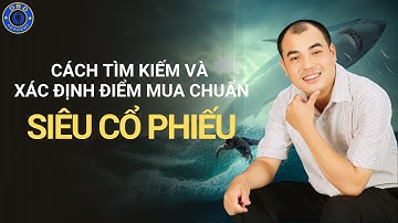 Quang Dũng DBD - Cách tìm kiếm cổ phiếu thành công, siêu cổ phiếu tăng trưởng, Cách mua đúng