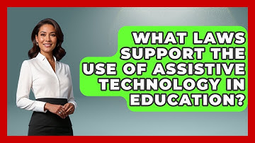 What Laws Support the Use of Assistive Technology in Education? - Accessible Learning For All