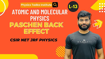 atomic and molecular physics| paschen back effect| csir net physics |gate |msc entrance