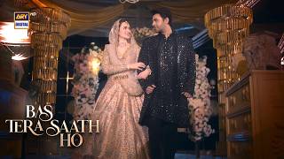Happy Ending  ❤️😍 | Farhan Saeed | Sana Javed | Bas Tera Saath Ho | ARY Digital Drama