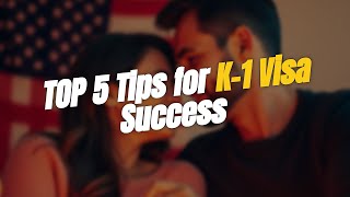 5 Essential Tips for Navigating the K-1 Visa Process 🇺🇸💍