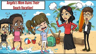Angelas Mom Ruins Their Beach Vacation