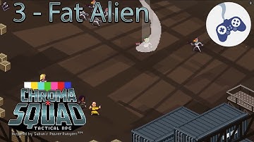 FAT ALIEN - Part 3 - Chroma Squad